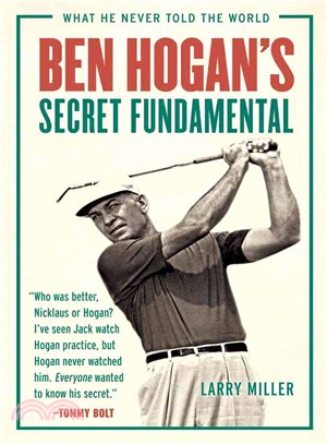 Ben Hogan's Secret Fundamental ─ What He Never Told the World