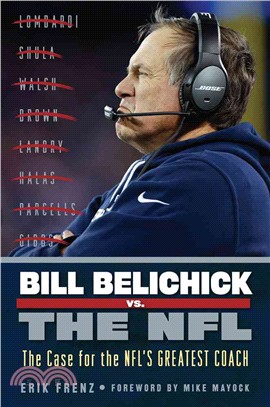 Bill Belichick Vs. the NFL ― The Case for the Nfl's Greatest Coach