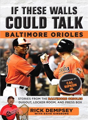 Baltimore Orioles ─ Stories from the Baltimore Orioles Dugout, Locker Room, and Press Box