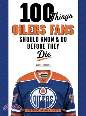 100 Things Oilers Fans Should Know & Do Before They Die