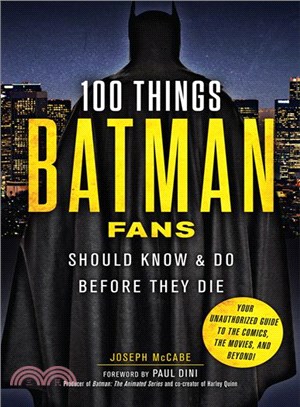 100 Things Batman Fans Should Know & Do Before They Die