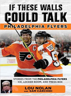 Philadelphia Flyers ─ Stories from the Philadelphia Flyers Ice, Locker Room, and Press Box