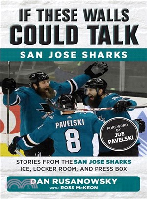 San Jose Sharks ― Stories from the San Jose Sharks Ice, Locker Room, and Press Box