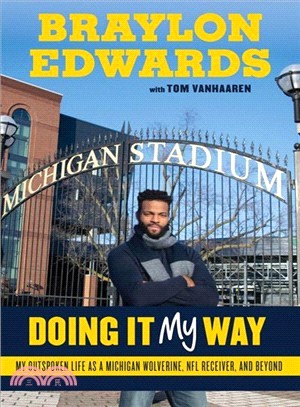 Braylon Edwards ― Doing It My Way: My Outspoken Life As a Michigan Wolverine, NFL Receiver, and Beyond