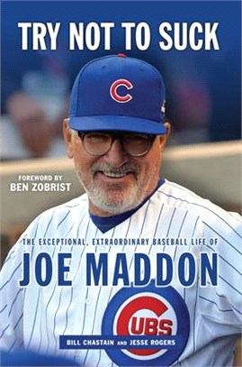 Try Not to Suck ― The Exceptional, Extraordinary Baseball Life of Joe Maddon