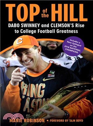 Top of the Hill ― Dabo Swinney and Clemson's Rise to College Football Greatness