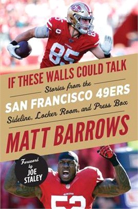 San Francisco 49ers ― Stories from the San Francisco 49ers Sideline, Locker Room, and Press Box