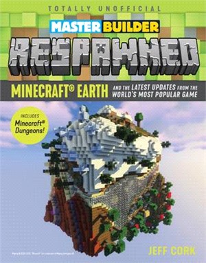 Master Builder Respawned ― Minecraft Earth and the Latest Updates from the World's Most Popular Game