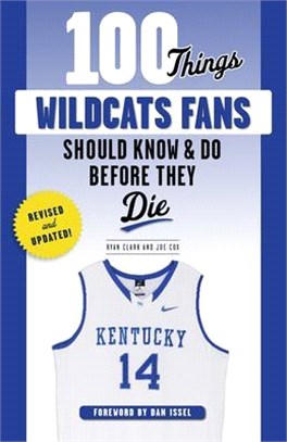 100 Things Wildcats Fans Should Know & Do Before They Die