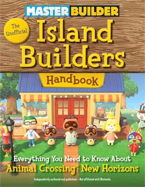The Unofficial Island Builders Handbook ― Everything You Need to Know About Animal Crossing: New Horizons