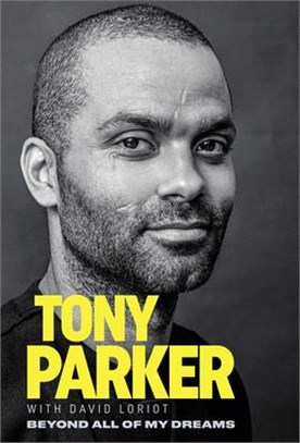 Tony Parker: Beyond All of My Dreams