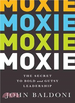 Moxie ─ The Secret to Bold and Gutsy Leadership