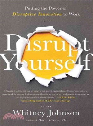 Disrupt Yourself ─ Putting the Power of Disruptive Innovation to Work