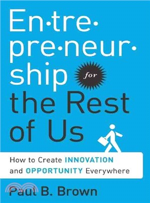 En-tre-pre-neur-ship for the Rest of Us ─ How to Create Innovation and Opportunity Everywhere