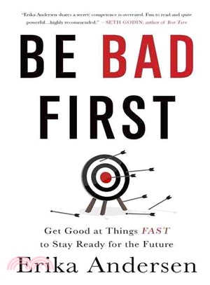 Be Bad First ─ Get Good at Things Fast to Stay Ready for the Future