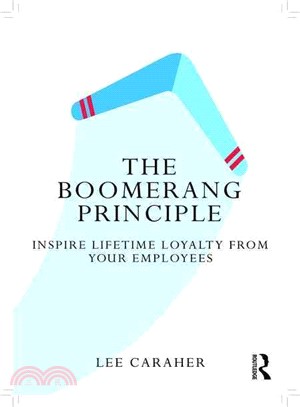 The Boomerang Principle ─ Inspire Lifetime Loyalty from Your Employees