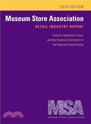 Museum Store Association Retail Industry Report, 2014 ― Financial, Operations, Salary, and Best Practices Information for the Nonprofit Retail Industry