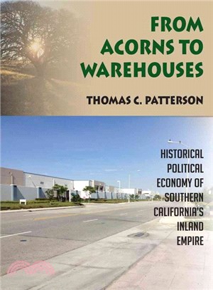 From Acorns to Warehouses ― Historical Political Economy of Southern California's Inland Empire
