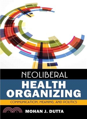 Neoliberal Health Organizing ─ Communication, Meaning, and Politics