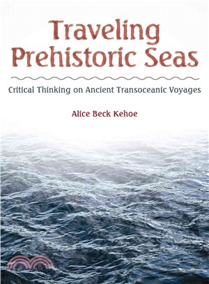 Traveling Prehistoric Seas ─ Critical Thinking on Ancient Transoceanic Voyages