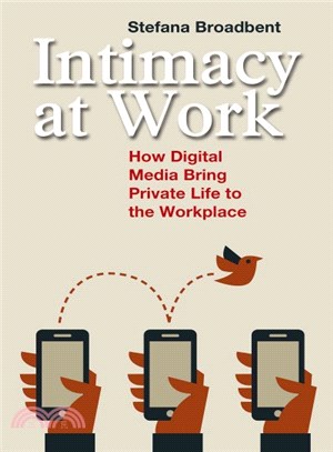 Intimacy at Work ― How Digital Media Bring Private Life to the Workplace