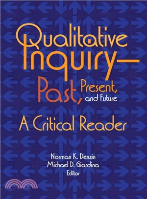 Qualitative Inquiry - Past, Present, and Future ─ A Critical Reader