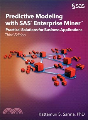 Predictive Modeling With SAS Enterprise Miner ─ Practical Solutions for Business Applications