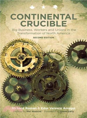 Continental Crucible ― Big Business, Workers and Unions in the Transformation of North America