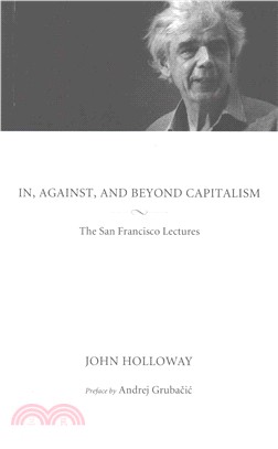 In, Against, and Beyond Capitalism ― The San Francisco Lectures