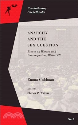 Anarchy and the Sex Question ― Essays on Women and Emancipation 1896-1917