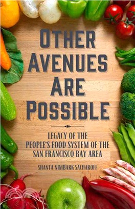 Other Avenues Are Possible ― Legacy of the People's Food System of the San Francisco Bay Area