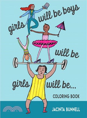 Girls Will Be Boys Will Be Girls ― A Coloring Book