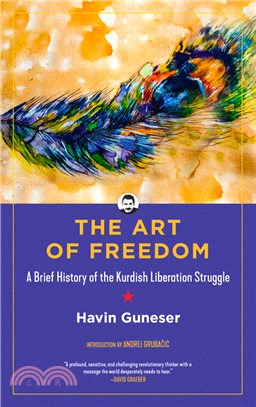 The Art of Freedom ― A Brief History of the Kurdish Liberation Struggle