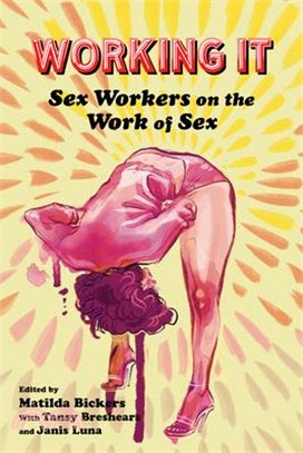 Working It: Sex Workers on the Work of Sex