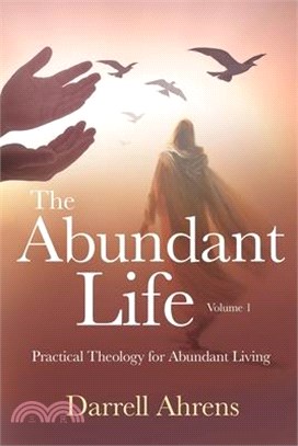 The Abundant Life: Practical Theology for Abundant Living