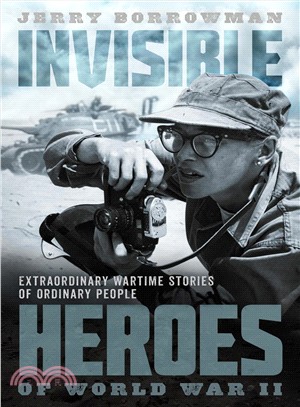 Invisible Soldier ― Remarkable True Stories of the Overlooked Heroes of World War II