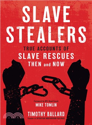 Slave Stealers ― True Accounts of Slave Rescues: Then and Now