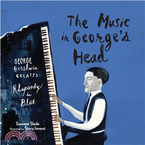 The Music in George's Head ─ George Gershwin Creates Rhapsody in Blue