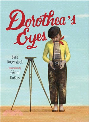 Dorothea's Eyes ― Dorothea Lange Photographs the Truth