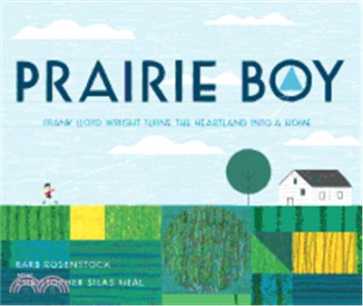 Prairie Boy ― Frank Lloyd Wright Turns the Heartland into a Home