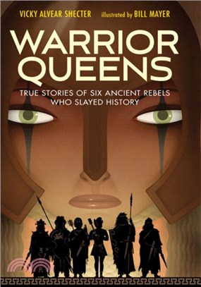 Warrior Queens ― True Stories of Six Ancient Rebels Who Slayed History