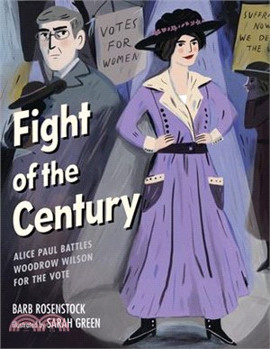 Fight of the Century ― Alice Paul Battles Woodrow Wilson for the Vote