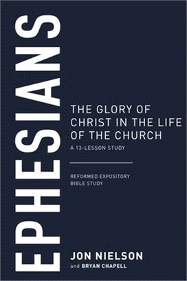 Ephesians: The Glory of Christ in the Life of the Church, a 13-Lesson Study