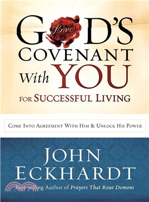 God's Covenant With You for Your Successful Living ― Come into Agreement With Him and Unlock His Power