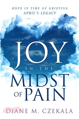 Joy in the Midst of Pain ― Hope in Time of Grieving: April's Legacy