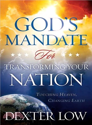 God's Mandate for Transforming Your Nation ─ Touching Heaven, Changing Earth