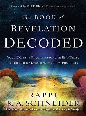 The Book of Revelation Decoded ― A Simple Guide to Understanding the End Times Through the Eyes of the Hebrew Prophets