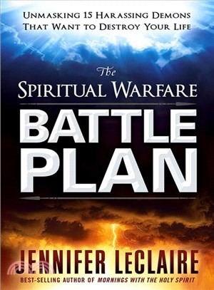 The Spiritual Warfare Battle Plan ─ Unmasking 15 Harassing Demons That Want to Destroy Your Life