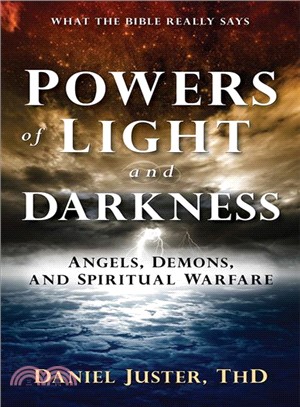 Powers of Light and Darkness ― Angels, Demons, and Spiritual Warfare