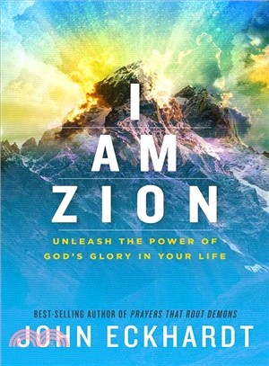 I Am Zion ― Unleash the Power of God's Glory in Your Life